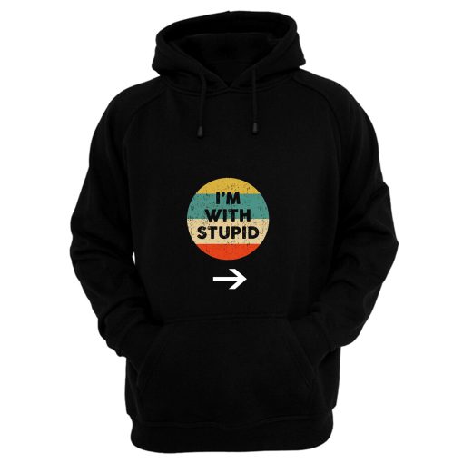 Im With Stupid Hoodie