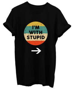 Im With Stupid T Shirt