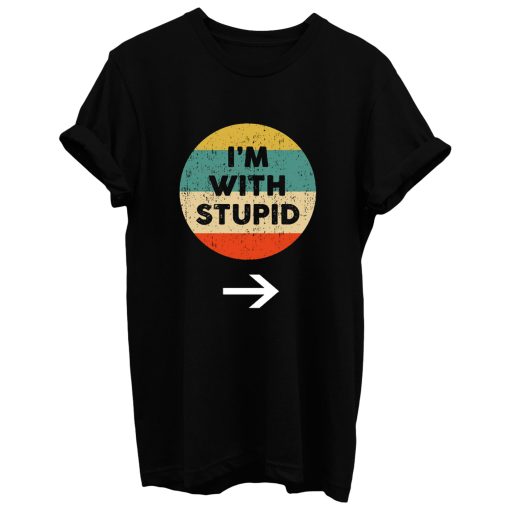 Im With Stupid T Shirt