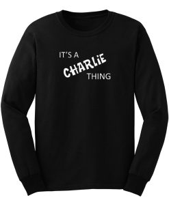 Its A Charlie Thing Long Sleeve