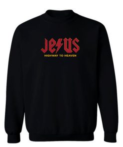 Jesus High Way To Heaven Sweatshirt