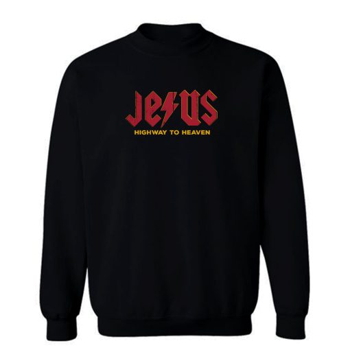 Jesus High Way To Heaven Sweatshirt