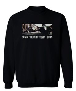 Johnny Cash Sunday Mornin Comin Down Sweatshirt