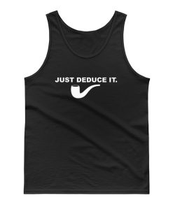 Just Deduce It Tank Top