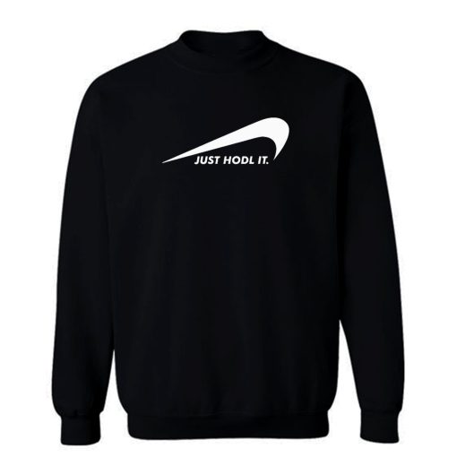 Just Hodl It Sweatshirt