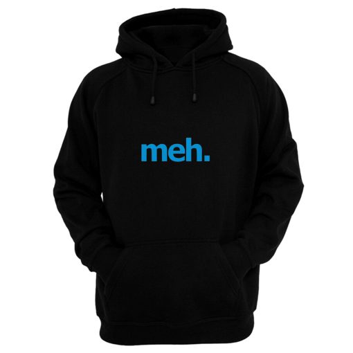 Just Meh Hoodie