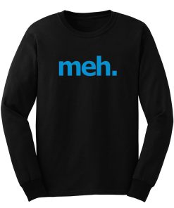 Just Meh Long Sleeve