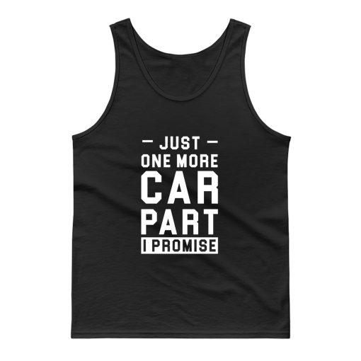 Just One More Car Part I Promise Tank Top