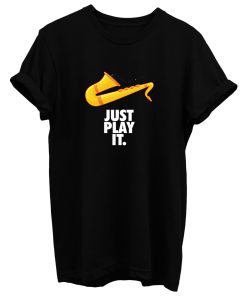 Just Play It T Shirt