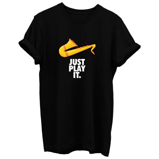 Just Play It T Shirt