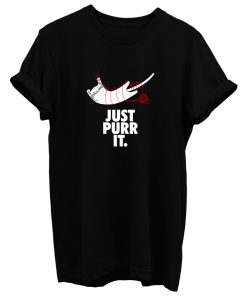 Just Purrr It T Shirt