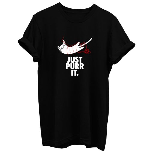 Just Purrr It T Shirt