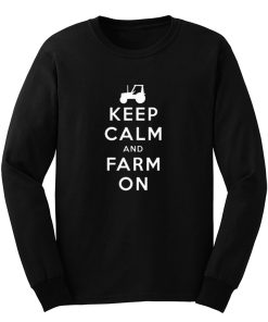 Keep Calm And Farm On Long Sleeve