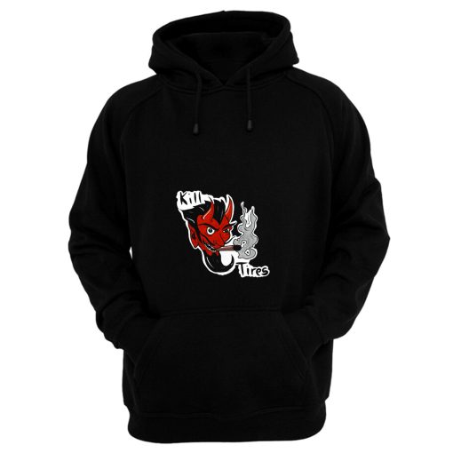 Kill Tires Hoodie