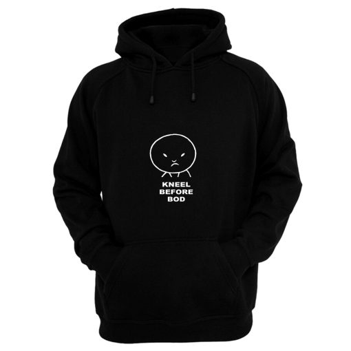 Kneel Before Bod Hoodie