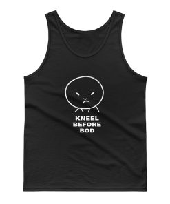 Kneel Before Bod Tank Top