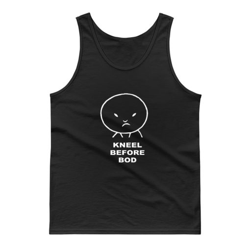 Kneel Before Bod Tank Top