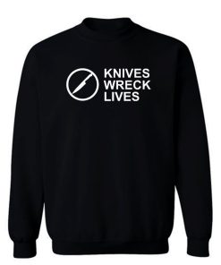 Knives Wreck Lives Sweatshirt