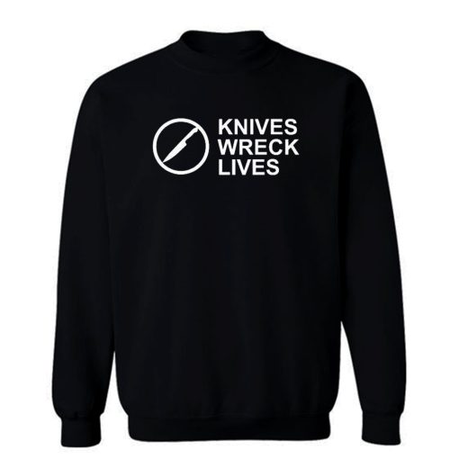 Knives Wreck Lives Sweatshirt