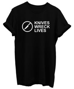 Knives Wreck Lives T Shirt