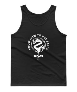 Know How To Use Balls Tank Top