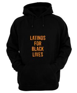 Latinos For Black Lives Hoodie