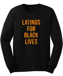 Latinos For Black Lives Long Sleeve