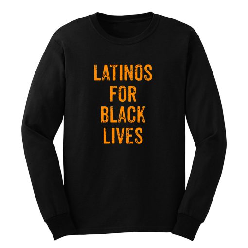 Latinos For Black Lives Long Sleeve