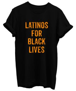 Latinos For Black Lives T Shirt