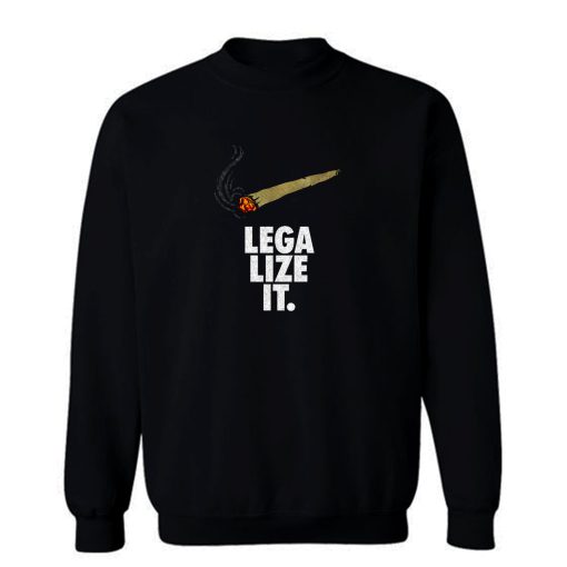 Legalize It Sweatshirt