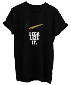 Legalize It T Shirt