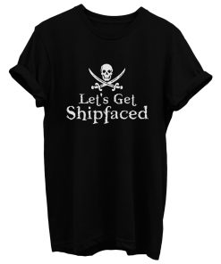 Lets Get Shipfaced T Shirt