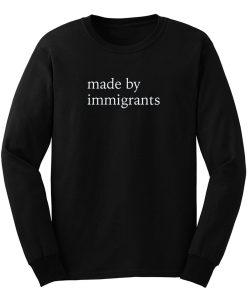 Made By Immigrants Long Sleeve