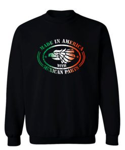 Made In America Mexican Parts Sweatshirt