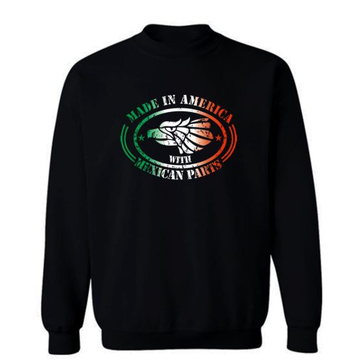 Made In America Mexican Parts Sweatshirt