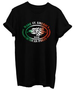 Made In America Mexican Parts T Shirt