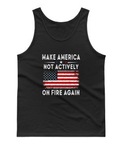 Make America Not Actively On Fire Again 2 Tank Top