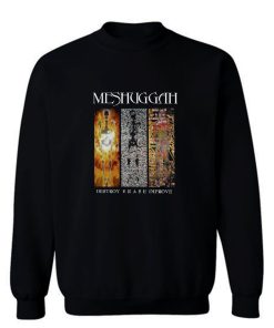 Meshuggah Destroy Erase Improve Groove Metal Sweatshirt