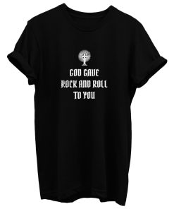 Metal Rock Goth God Gave Rock n Roll To You T Shirt