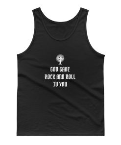 Metal Rock Goth God Gave Rock n Roll To You Tank Top