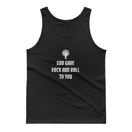 Metal Rock Goth God Gave Rock n Roll To You Tank Top