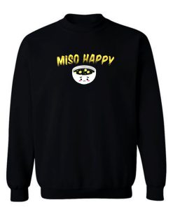 Miso Soup Noodle Happy Sweatshirt