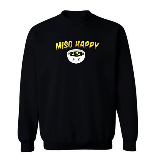 Miso Soup Noodle Happy Sweatshirt