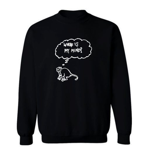 Monkey Where Is My Mind Sweatshirt