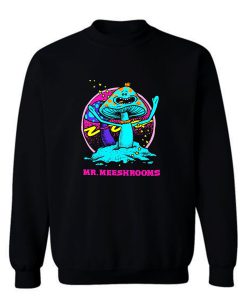 Mr Meeseeks Mushrooms Sweatshirt