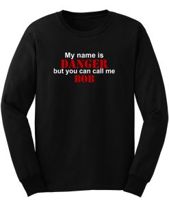 My Name Is Danger But You Can Call Me Long Sleeve