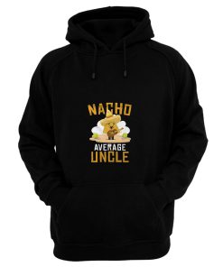 Nacho Average Uncle Mexican Food Lover Hoodie