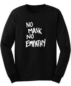 No Mask No Empathy Long Sleeve