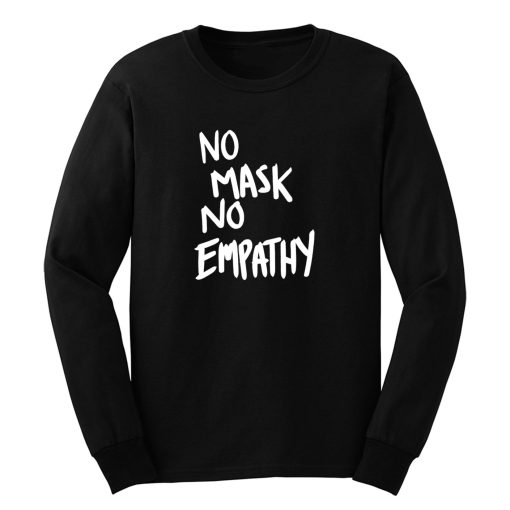 No Mask No Empathy Long Sleeve