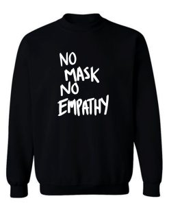 No Mask No Empathy Sweatshirt